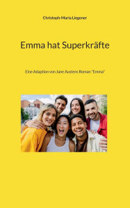 Title: Emma hat Superkrï¿½fte: Eine Adaption von Jane Austens Roman 