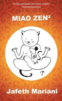 MIAO ZEN²: Guida spirituale per stare meglio istantaneamente