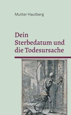 Dein Sterbedatum und die Todesursache: Erfahre mehr über Dein Ende
