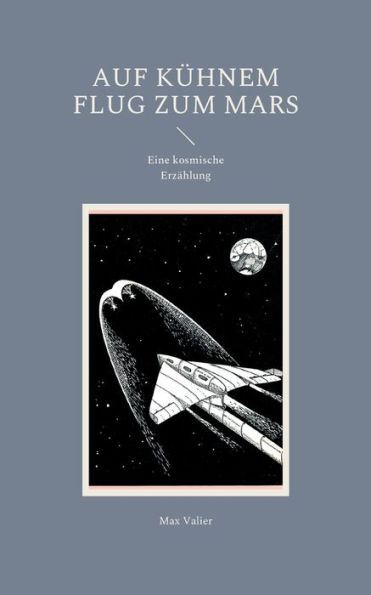 Auf kühnem Flug zum Mars: Eine kosmische Erzählung