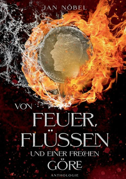 Von Feuer, Flüssen und einer frechen Göre