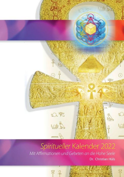 Spiritueller Kalender 2022: Mit Affirmationen und Gebeten an die Hohe Seele