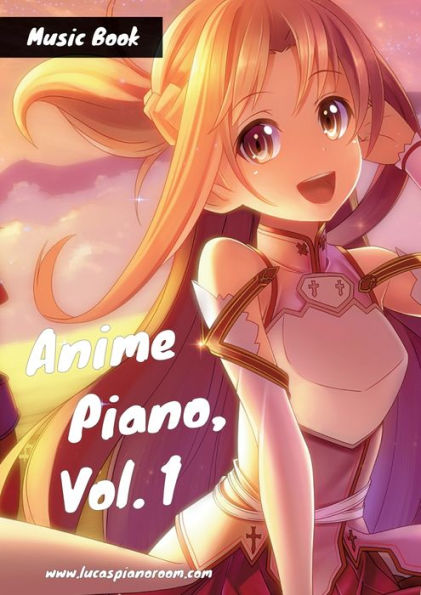 Anime Piano, Vol. 1: Easy Anime Piano Sheet Music Book for Beginners and Advanced
