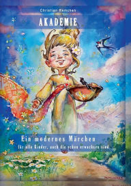 Title: Akademie. Ein modernes Märchen: Für alle Kinder, auch die schon erwachsen sind., Author: Christian Remchen