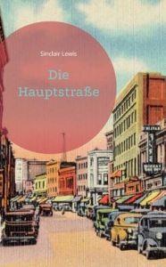 Title: Die Hauptstraße, Author: Sinclair Lewis