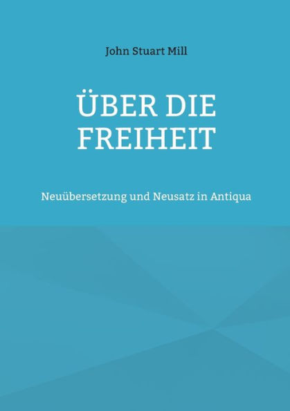 Über die Freiheit: Neuübersetzung und Neusatz in Antiqua