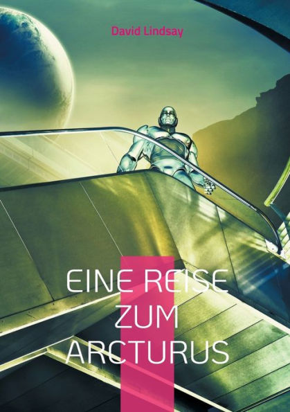 Eine Reise zum Arcturus: Ein außergewöhnliches Science-Fiction Meisterwerk - Neu-Übersetzung