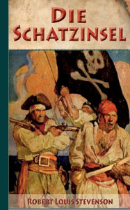 Title: Die Schatzinsel: Illustriert und mit Schatzkarte, Author: Robert Louis Stevenson