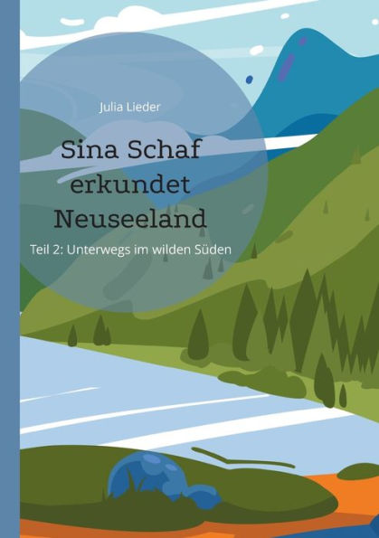 Sina Schaf erkundet Neuseeland: Teil II: Unterwegs im wilden Süden