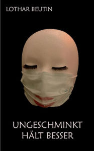 Title: Ungeschminkt hält besser, Author: Lothar Beutin