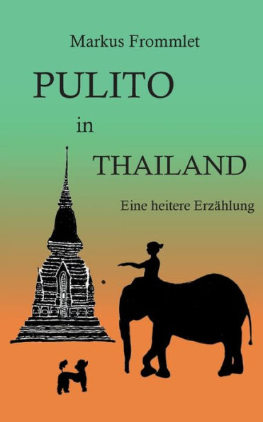 Pulito in Thailand: Eine heitere Erzählung