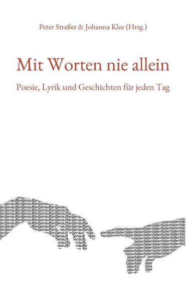 Mit Worten nie allein: Poesie, Lyrik und Geschichten für jeden Tag