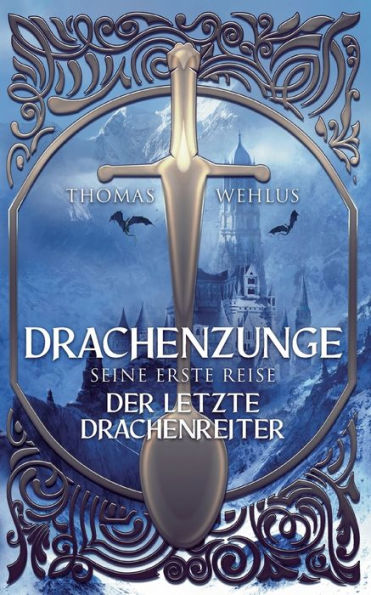 Drachenzunge - Seine erste Reise: Der letzte Drachenreiter