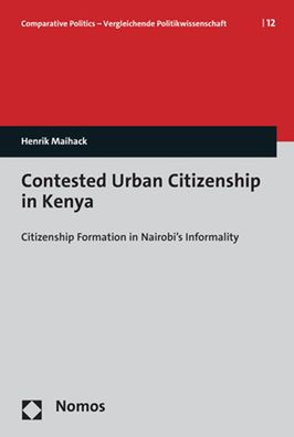 Contested Urban Citizenship in Kenya: Citizenship Formation in Nairobi's Informality