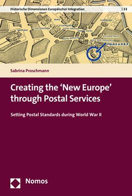 Creating the 'New Europe' through Postal Services: Setting Postal Standards during World War II