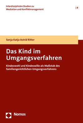 Das Kind im Umgangsverfahren: Kindeswohl und Kindeswille als Massstab des familiengerichtlichen Umgangsverfahrens