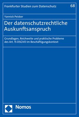 Der datenschutzrechtliche Auskunftsanspruch: Grundlagen, Reichweite und praktische Probleme des Art. 15 DSGVO im Beschaftigungskontext