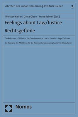 Feelings about Law/Justice: The Relevance of Affect to the Development of Law in Pluralistic Legal Cultures: Rechtsgefuhle: Die Relevanz des Affektiven fur die Rechtsentwicklung in pluralen Rechtskulturen
