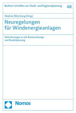 Neuregelungen fur Windenergieanlagen: Anforderungen an die Raumordnungs- und Bauleitplanung