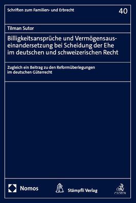 Billigkeitsanspruche und Vermogensauseinandersetzung bei Scheidung der Ehe im deutschen und schweizerischen Recht: Zugleich ein Beitrag zu den Reformuberlegungen im deutschen Guterrecht