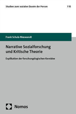 Narrative Sozialforschung und Kritische Theorie: Explikation der forschungslogischen Kernidee