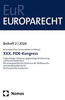 XXX. FIDE-Kongress: Gegenseitiges Vertrauen, gegenseitige Anerkennung und Rechtsstaatlichkeit u Die neue geopolitische Dimension der Wettbewerbs- und Handelspolitik der EU u Die Europaische Sozialunion