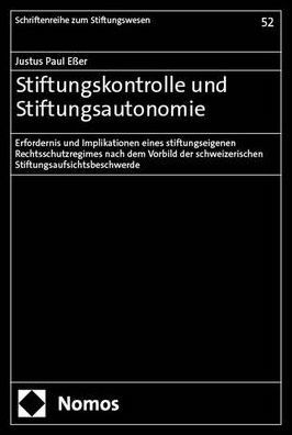 Stiftungskontrolle und Stiftungsautonomie: Erfordernis und Implikationen eines stiftungseigenen Rechtsschutzregimes nach dem Vorbild der schweizerischen Stiftungsaufsichtsbeschwerde