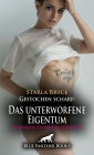 Gestochen scharf: Das unterworfene Eigentum Erotische Tattoo Geschichte: Gierig nach harter Lust ...