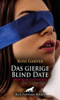 Das gierige Blind Date Erotische Geschichte: Es wird das Geilste, was sie je erlebt hat!