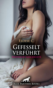 Title: Gefesselt verführt Erotische Geschichte: Er bringt seine Frau zärtlich in Stimmung ..., Author: Eloise . C