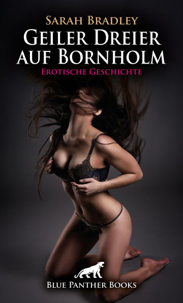 Geiler Dreier auf Bornholm Erotische Geschichte: Jede bekommt was sie will: Lesbisch und Bi ...