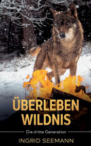 Title: Überleben Wildnis: Die dritte Generation, Author: Ingrid Seemann