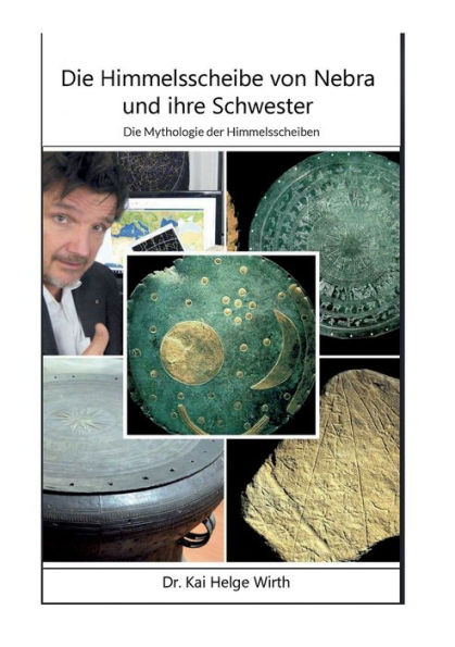 Die Himmelsscheibe von Nebra und ihre Schwester Die Mythologie der