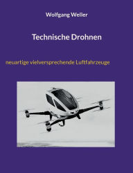 Title: Technische Drohnen: innovative luftgestützte Verkehrsträger mit großem Anwendungspotenzial, Author: Wolfgang Weller