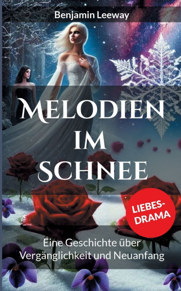 Melodien im Schnee: Eine Geschichte ï¿½ber Vergï¿½nglichkeit und Neuanfang