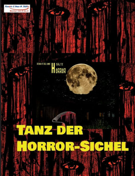 TANZ DER HORROR-SICHEL: 15 gruselige Kurzgeschichten für Fans von Horrorliteratur! by Uwe Heinz 