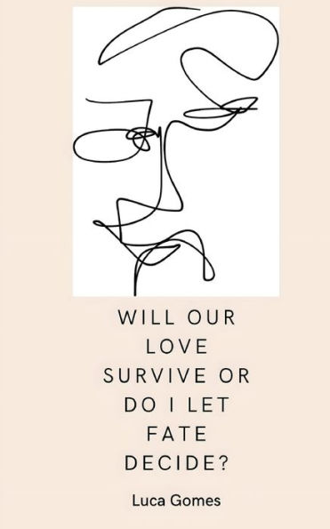 Will our love survive, or do I let fate decide?