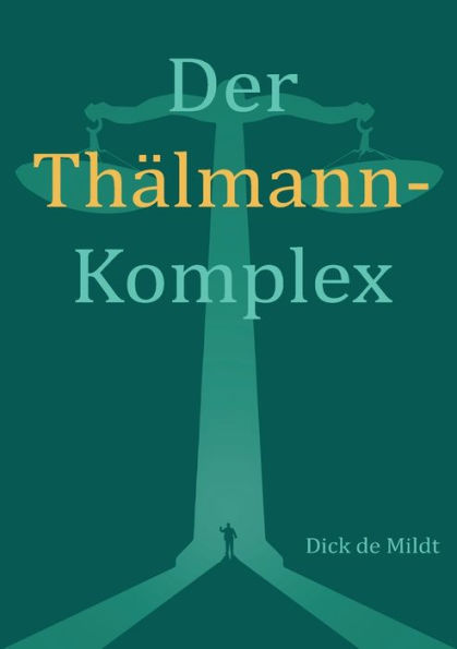 Der Thï¿½lmann-Komplex: Ein politisches Strafverfahren im Spiegel deutsch-deutscher Verhï¿½ltnisse
