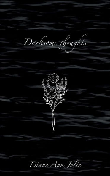 Darksome thoughts: Poetry Collection