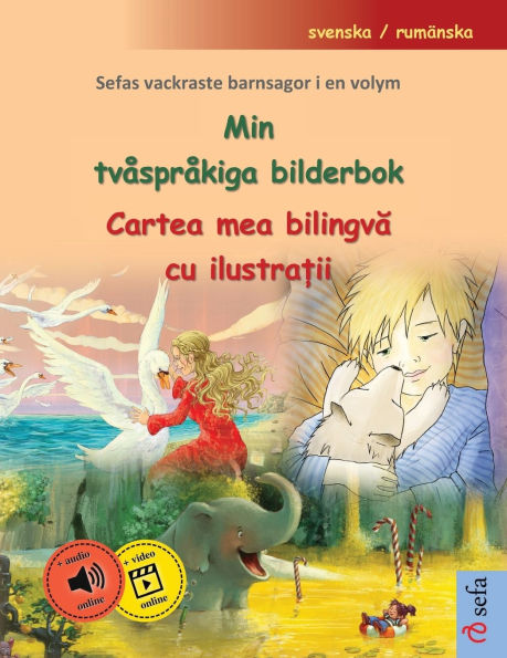 Min tvï¿½sprï¿½kiga bilderbok - Cartea mea bilingvă cu ilustrații (svenska / rumï¿½nska): Sefas vackraste barnsagor i en volym, med ljudbok och video online
