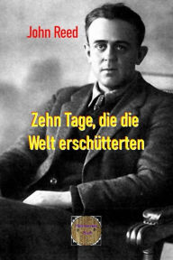 Title: Zehn Tage, die die Welt erschütterten, Author: John Reed