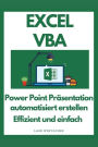 EXCEL VBA: Power Point Präsentation automatisiert erstellen Effizient und Einfach