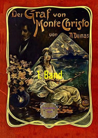 Title: Der Graf von Monte Christo, 1. Band: Neu übersetzte illustrierte Fassung, Author: Alexandre Dumas d.Ä.