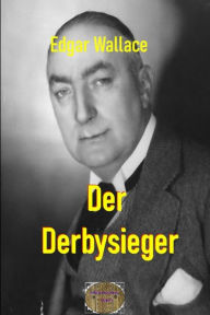 Title: Der Derbysieger: Illustrierte Ausgabe, Author: Edgar Wallace