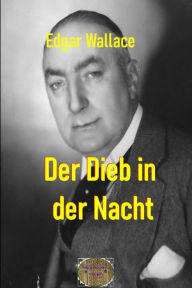 Title: Der Dieb in der Nacht: Illustrierte Ausgabe, Author: Edgar Wallace
