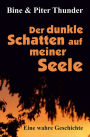 Der dunkle Schatten auf meiner Seele: Eine wahre Geschichte