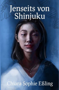 Title: Jenseits von Shinjuku, Author: Chiara Sophie Eßling