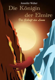 Title: Die Königin der Elmire - die Schrift des Lunox, Author: Jennifer Weber