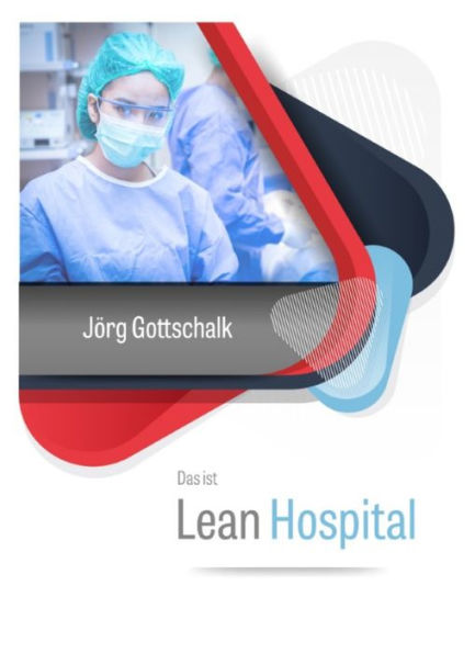 Das ist Lean Hospital: Schlanke und agile Krankenhausführung