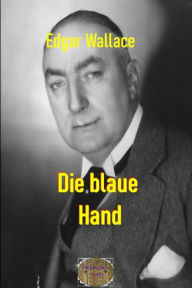 Title: Die blaue Hand: Illustrierte Ausgabe, Author: Edgar Wallace